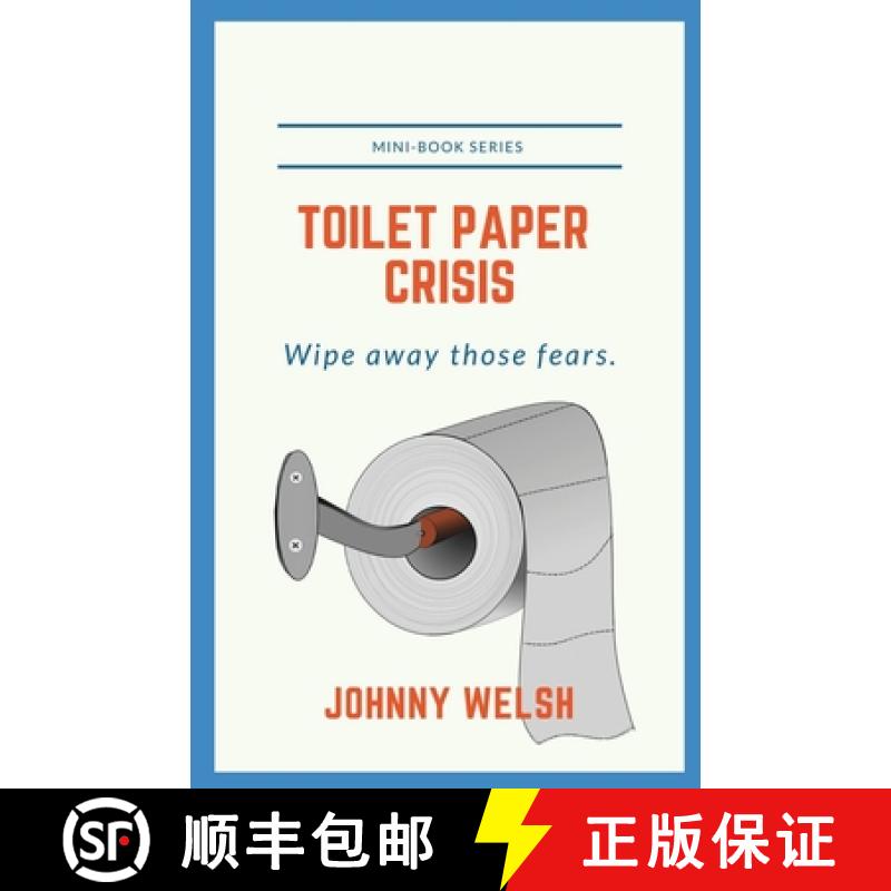 【2-3周达】Toilet Paper Crisis: Wipe Away Those Fears [9780996307826]