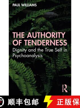 预订 The Authority of Tenderness: Dignity and the True Self in Psychoanalysis [9781032009360]