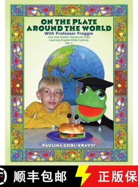【3-4周达】On the Plate Around the World with Professor Froggie: Cool and Healthy Recipes for Kids Le... [9781482828313]