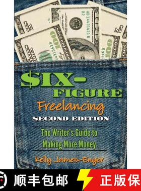 预订 Six-Figure Freelancing: The Writer's Guide to Making More Money, Second Edition [9780983663386]