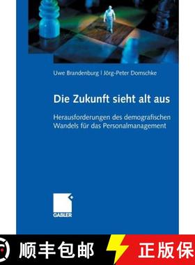 【3-4周达】Die Zukunft sieht alt aus: Herausforderungen des demografischen Wandels für das Personalm... [9783834901231]
