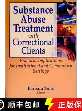 【3-4周达】Substance Abuse Treatment with Correctional Clients: Practical Implications for Institutio... [9780789021267]
