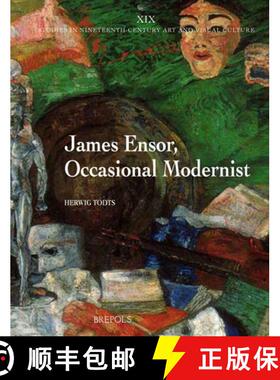 【3-4周达】James Ensor, Occasional Modernist: Ensor's Artistic and Social Ideas and of the Interpreta... [9782503570303]