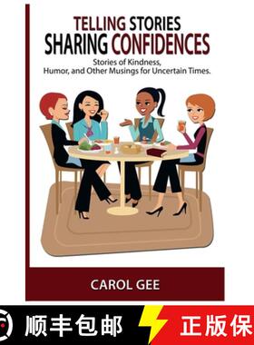 【3-4周达】Telling Stories, Sharing Confidences: Stories of Kindness, Humor, And Other Musings, For U... [9781954486393]