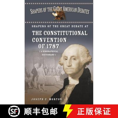 【3-4周达】Shapers of the Great Debate at the Constitutional Convention of 1787: A Biographical Dicti... [9780313330216]