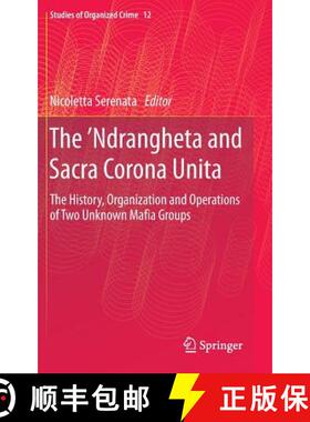 【3-4周达】The 'Ndrangheta and Sacra Corona Unita : The History, Organization and Operations of Two U... [9783319049298]