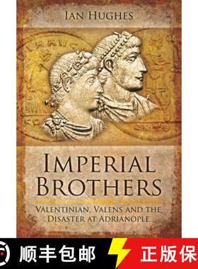 【3-4周达】Imperial Brothers: Valentinian, Valens and the Disaster at Adrianople [9781399074490]