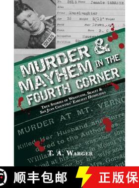 【3-4周达】Murder & Mayhem in the Fourth Corner: True Stories of Whatcom, Skagit, and San Juan Counti... [9780692180884]