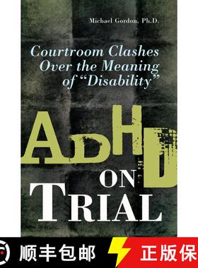 【3-4周达】ADHD on Trial: Courtroom Clashes over the Meaning of Disability [9781440836039]