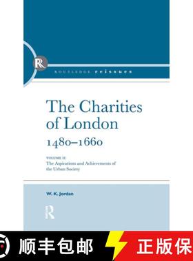 【3-4周达】The Charities of London, 1480 - 1660 : The aspirations and the achievements of the urban s... [9780415850995]