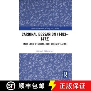 【3-4周达】Cardinal Bessarion (1403-1472): Most Latin of Greeks, Most Greek of Latins [9781032442419]