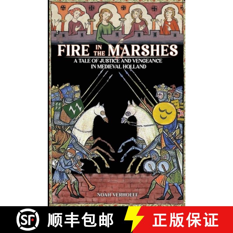 【3-4周达】Fire in the Marshes: A Tale of Justice and Vengeance in Medieval Holland [9781966190189]