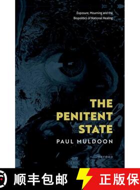 【3-4周达】The Penitent State: Exposure, Mourning and the Biopolitics of National Healing [9780198831624]