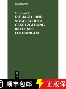 【3-4周达】Die Jagd- Und Vogelschutz-Gesetzgebung in Elsass-Lothringen [9783111108278]