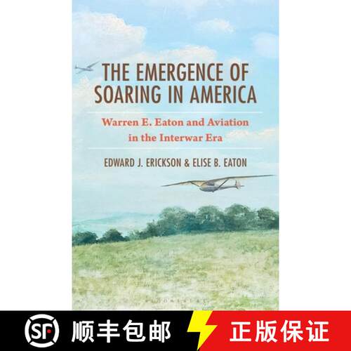 【3-4周达】精装 The Emergence of Soaring in America: Warren E. Eaton and Aviation in the Interwar Era [9781666981865]