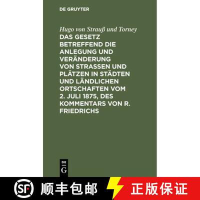 【3-4周达】精装 Das Gesetz Betreffend Die Anlegung Und Veranderung Von Straßen Und Platzen in Stadte... [9783111266497]