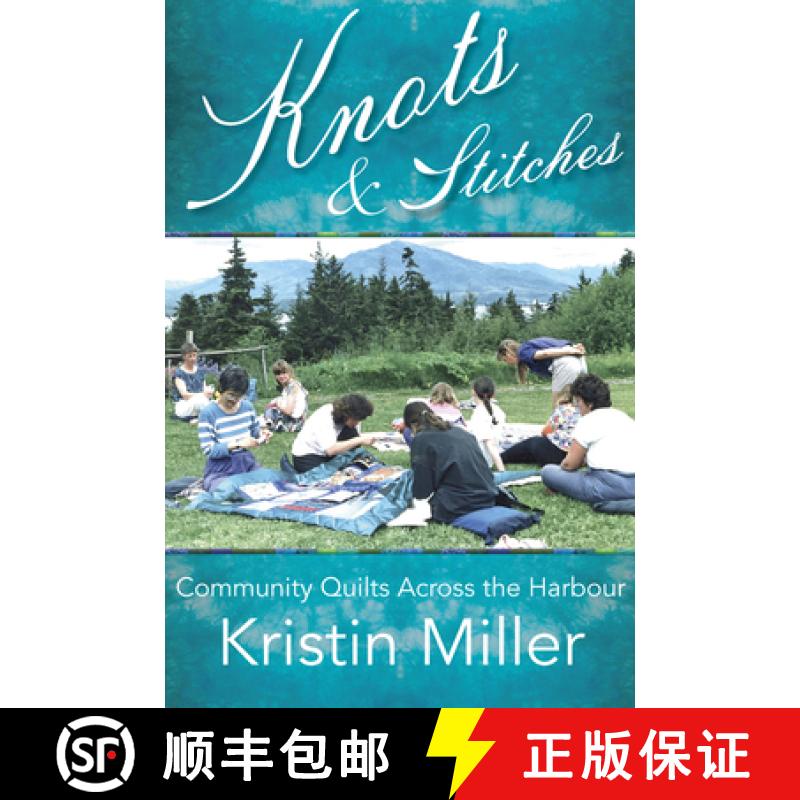 【3-4周达】Knots and Stitches: Community Quilts Across the Harbour [9781773861203]