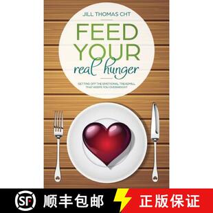 【3-4周达】Feed Your Real Hunger: Getting Off the Emotional Treadmill that Keeps You Overweight [9780984705405]