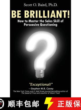 预订 Be Brilliant! How to Master the Sales Skill of Persuasive Questioning [9781947248007]
