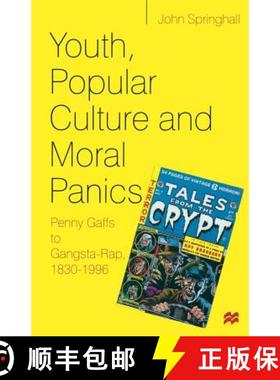 预订 Youth, Popular Culture and Moral Panics : Penny Gaffs to Gangsta-Rap, 1830-1996 [9780333660836]