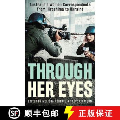 【3-4周达】Through Her Eyes: Australia's Women Correspondents from Hiroshima to Ukraine [9781743798898]