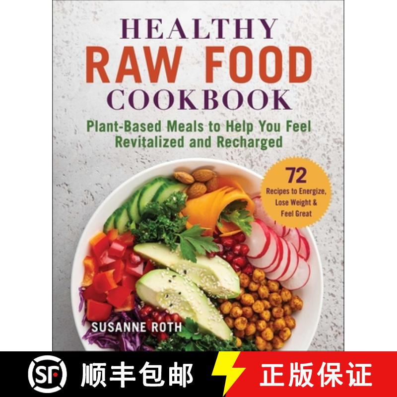 【3-4周达】Healthy Raw Food Cookbook: Plant-Based Meals to Help You Feel Revitalized and Recharged [9781510764873]