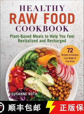 【3-4周达】Healthy Raw Food Cookbook: Plant-Based Meals to Help You Feel Revitalized and Recharged [9781510764873]