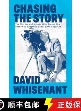 预订 Chasing the Story: The Stories and Events that Shaped the Life of a Veteran News Reporter [9798330441136]