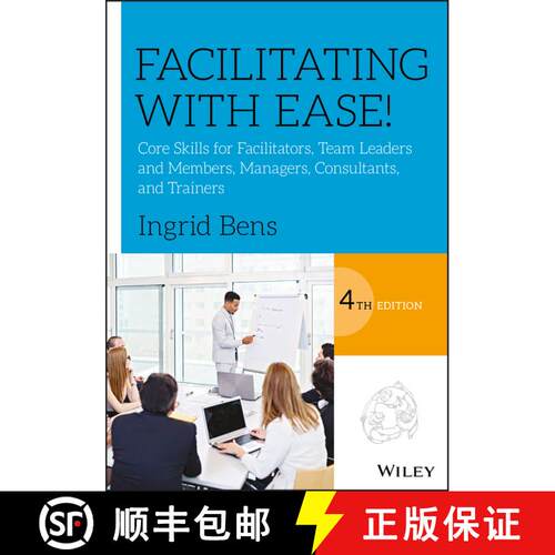 【3-4周达】Facilitating With Ease!: Core Skills For Facilitators, Team Leaders And Members, Managers,... [9781119434252]