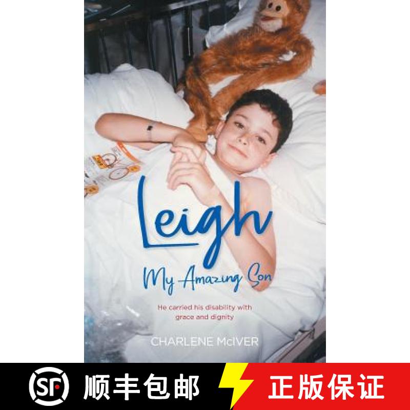 【2-3周达】Leigh, My Amazing Son: He carried his disability with grace and dignity [9780648417804]