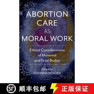 and 4周达 Care Work Maternal Fetal Abortion Considerations Ethical 9780813597270 Bodies Moral