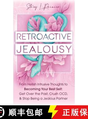 【3-4周达】Retroactive Jealousy : From Hellish Intrusive Thoughts to Becoming Your Best Self: Get Ove... [9781953543974]