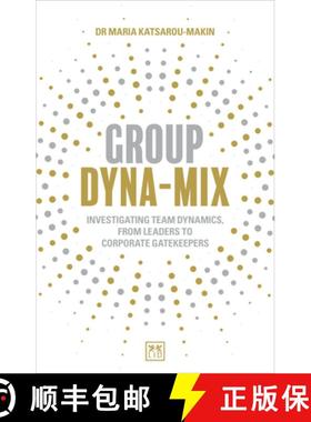 【3-4周达】Group Dyna-Mix: Investigating Team Dynamics - From Leaders to Corporate Gatekeepers [9781912555758]