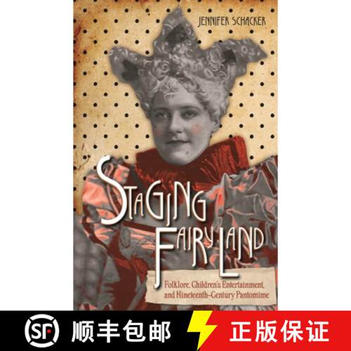 预订 精装 Staging Fairyland – Folklore, Children`s Entertainment, and Nineteenth–Century Pantomime [9780814345917]