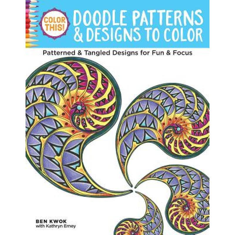 预订 Color This! Doodle Patterns & Designs to Color: Patterned & Tangled Designs for Fun & Focus [9781497201712]