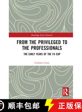 【3-4周达】From the Privileged to the Professionals: The Early Years of the FA Cup [9781032258997]
