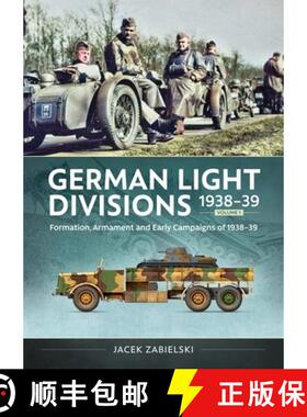 【3-4周达】German Light Divisions 1938-39 Volume 1: Formation, Armament, and Early Campaigns of 1938-39 [9781804517666]