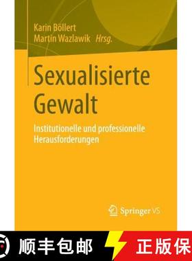 【3-4周达】Sexualisierte Gewalt : Institutionelle und professionelle Herausforderungen [9783531185293]