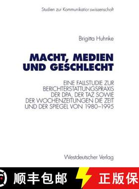 【3-4周达】Macht, Medien Und Geschlecht: Eine Fallstudie Zur Berichterstattungspraxis Der Dpa, Der Ta... [9783531126821]