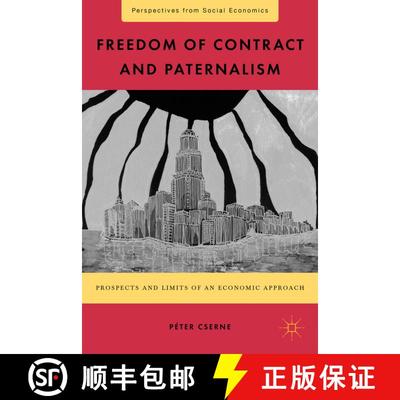 【3-4周达】Freedom of Contract and Paternalism: Prospects and Limits of an Economic Approach [9780230340299]