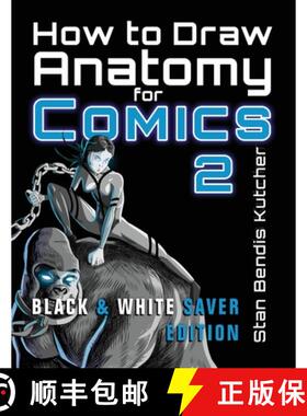 【3-4周达】How to Draw Anatomy for Comics 2: Sharpen your Comic Drawing Skills (Black & White Saver E... [9781776434565]