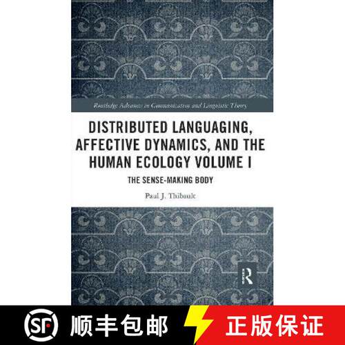 【3-4周达】Distributed Languaging, Affective Dynamics, and the Human Ecology Volume I: The Sense-Maki... [9780367535537]
