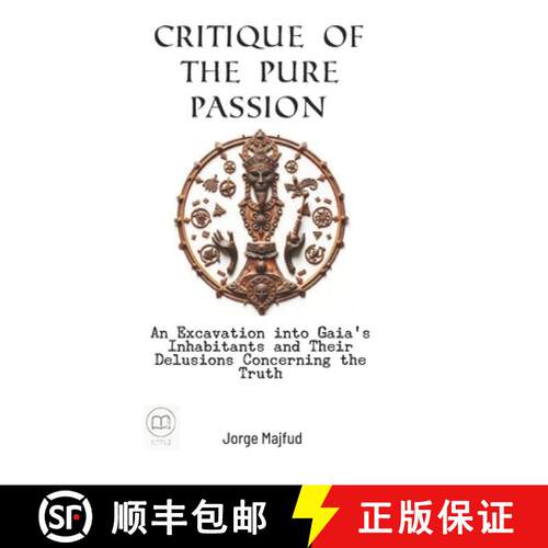 【3-4周达】Critique of Pure Passion: An Excavation into Gaia's Inhabitants and Their Delusions Concer... [9781956760422]