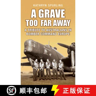【3-4周达】A Grave Too Far Away : A Tribute to Australians in Bomber Command Europe [9781760794798]