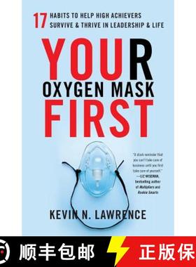 Your Oxygen Mask First: 17 Habits to Help High Achievers Survive & Thrive in Leadership & Life [9781619617834]