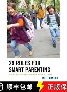 【3-4周达】29 Rules for Smart Parenting : How to Raise Children without Being a Tyrant [9781475821567]