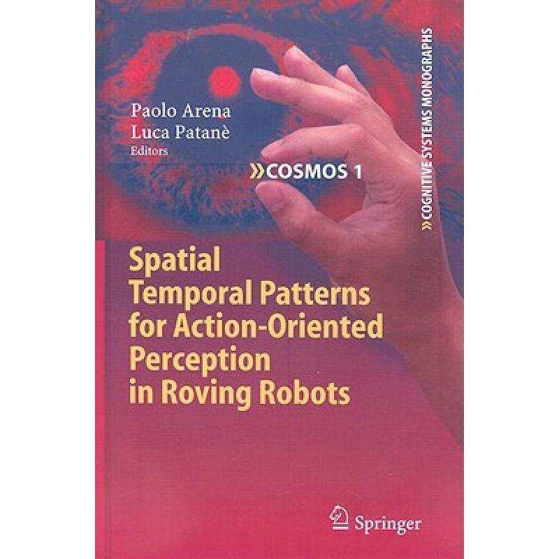 【4周达】Spatial Temporal Patterns for Action-Oriented Perception in Roving Robots [9783540884637]