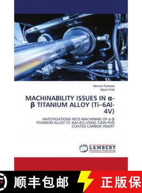 预订 MACHINABILITY ISSUES IN α-β TITANIUM ALLOY (Ti–6Al-4V) [9786203024951]