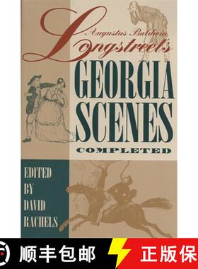 【3-4周达】Augustus Baldwin Longstreet's Georgia Scenes Completed: A Scholarly Text [9780820352114]