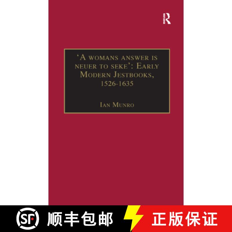 【3-4周达】'A womans answer is neuer to seke': Early Modern Jestbooks, 1526–1635: Essential Works fo... [9781138383746]